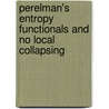 Perelman's Entropy Functionals And No Local Collapsing by Sajjad Lakzian