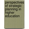 Perspectives of Strategic Planning in Higher Education door Ph.D. Woodworth