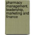 Pharmacy Management, Leadership, Marketing And Finance