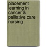 Placement Learning in Cancer & Palliative Care Nursing door Penny Howard