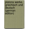 Platons Werke. Griechisch und Deutsch (German Edition) door Plato Plato