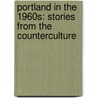 Portland in the 1960s: Stories from the Counterculture door Polina Olsen