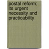 Postal Reform; Its Urgent Necessity and Practicability by Pliny Miles