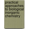 Practical Approaches to Biological Inorganic Chemistry door Robert Crichton