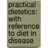 Practical Dietetics: with Reference to Diet in Disease