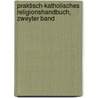Praktisch-katholisches Religionshandbuch, zweyter Band by Simpert Schwarzhueber