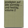 Predigten Auf Alle Sonntäg ... Und Festtäg, Volume 2 door Balthasar Knellinger