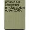 Prentice Hall Conceptual Physics Student Edition 2006c door Paul G. Hewitt