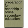 Preparation for Headship in Brunei Secondary Education by Habibah Sion