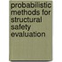 Probabilistic Methods for Structural Safety Evaluation
