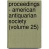 Proceedings - American Antiquarian Society (Volume 25) door Society of American Antiquarian