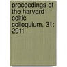 Proceedings of the Harvard Celtic Colloquium, 31: 2011 door Deborah Furchtgott