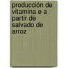 Producción de Vitamina E a partir de salvado de arroz by Melisa P. Bertero