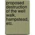 Proposed destruction of the Well Walk, Hampstead, etc.