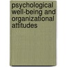 Psychological  Well-Being and Organizational Attitudes by Meenakshi Aggarwal-Gupta