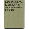 Pupil Resistance to Authority in Comprehensive Schools by Steven Fortune