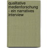 Qualitative Medienforschung - Ein narratives Interview door Natascha Diekmann