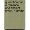 Queenhoo-Hall : a Romance ; and Ancient Times, a Drama by Joseph Strutt