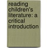 Reading Children's Literature: A Critical Introduction by Eric L. Tribunella