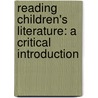 Reading Children's Literature: A Critical Introduction door Eric L. Tribunella