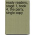 Ready Readers, Stage 1, Book 4, the Party, Single Copy