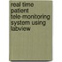 Real Time Patient Tele-monitoring System Using Labview