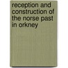 Reception and Construction of the Norse Past in Orkney door Sebastian Seibert