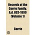 Records of the Corrie Family, A.D. 802-1899 (Volume 1)