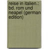 Reise in Italien.: Bd. Rom Und Neapel (German Edition) door Hippolyte Taine