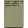 Reisen in England Und Wales, Volume 2 (German Edition) door Johann Georg Kohl