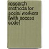 Research Methods for Social Workers [With Access Code]