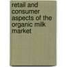 Retail and Consumer Aspects of the Organic Milk Market by Kathryn M. Venezia