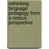 Rethinking Language Pedagogy from a Corpus Perspective