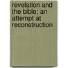 Revelation and the Bible; an Attempt at Reconstruction door Robert F. Horton