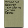 Revision Des Jüdischen Nationalismus (German Edition) door Zollschan Ignaz