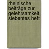 Rheinische Beiträge zur Gelehrsamkeit, Siebentes Heft door Onbekend