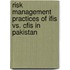 Risk Management Practices Of Ifis Vs. Cfis In Pakistan