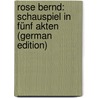 Rose Bernd: Schauspiel in Fünf Akten (German Edition) by Hauptmann Gerhart