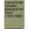 Ruprecht der Kavalier, Pfalzgraf bei Rhein (1619-1682) door Karl Hauck