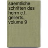 Saemtliche Schriften Des Herrn C.f. Gellerts, Volume 9 door Christian Fuerchtegott Gellert