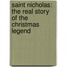 Saint Nicholas: The Real Story Of The Christmas Legend by Julie Stiegemeyer