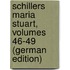 Schillers Maria Stuart, Volumes 46-49 (German Edition)