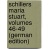 Schillers Maria Stuart, Volumes 46-49 (German Edition) by Heinrich Duntzer