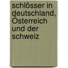 Schlösser in Deutschland, Österreich und der Schweiz door Heiko Laß