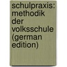 Schulpraxis: Methodik Der Volksschule (German Edition) door Seyfert Richard