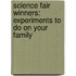 Science Fair Winners: Experiments to Do on Your Family