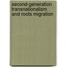 Second-Generation Transnationalism and Roots Migration door Susanne Wessendorf