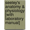 Seeley's Anatomy & Physiology [With Laboratory Manual] door Cinnamon Vanputte