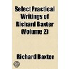 Select Practical Writings of Richard Baxter (Volume 2) door Richard Baxter