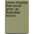 Seven Miracles That Saved Amer: An Illustrated History